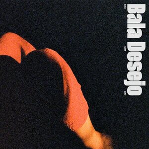 Bala Desejo – Sim Sim Sim LP