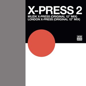 X-PRESS 2 – Muzik X-Press/London X-Press 12"