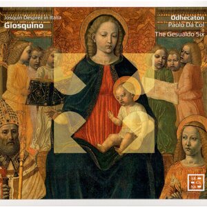 ODHECATON / PAOLO DA COL / THE GESUALDO SIX - GIOSQUINO: JOSQUIN DESPREZ IN ITALIA CD