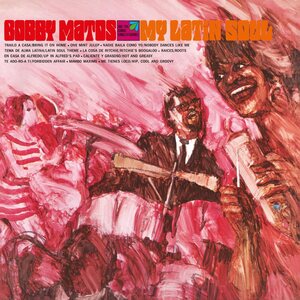 Bobby Matos and the Combo Conquistadores – My Latin Soul CD