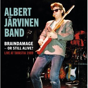 Albert Järvinen Band – Braindamage – Or Still Alive - Live At Tavastia 1989 2CD