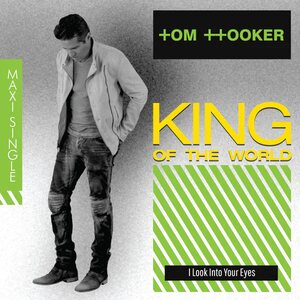 Tom Hooker – King Of The World / I Look Into Your Eyes 12"