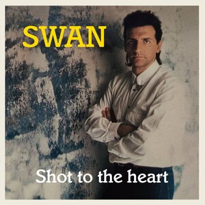 Swan – Shot To The Heart 12"