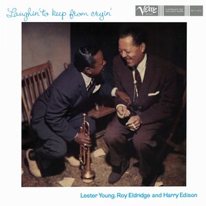 Lester Young, Roy Eldridge & Harry Edison – Laughin' To Keep From Cryin' LP (Acoustic Sounds)